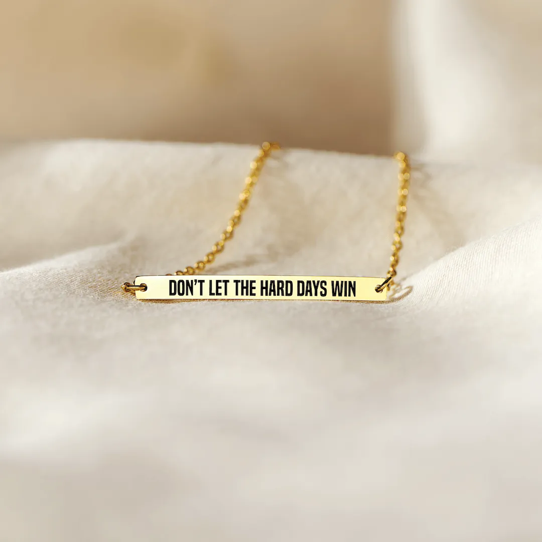 Don't Let The Hard Days Win - Motivational Bar Bracelet